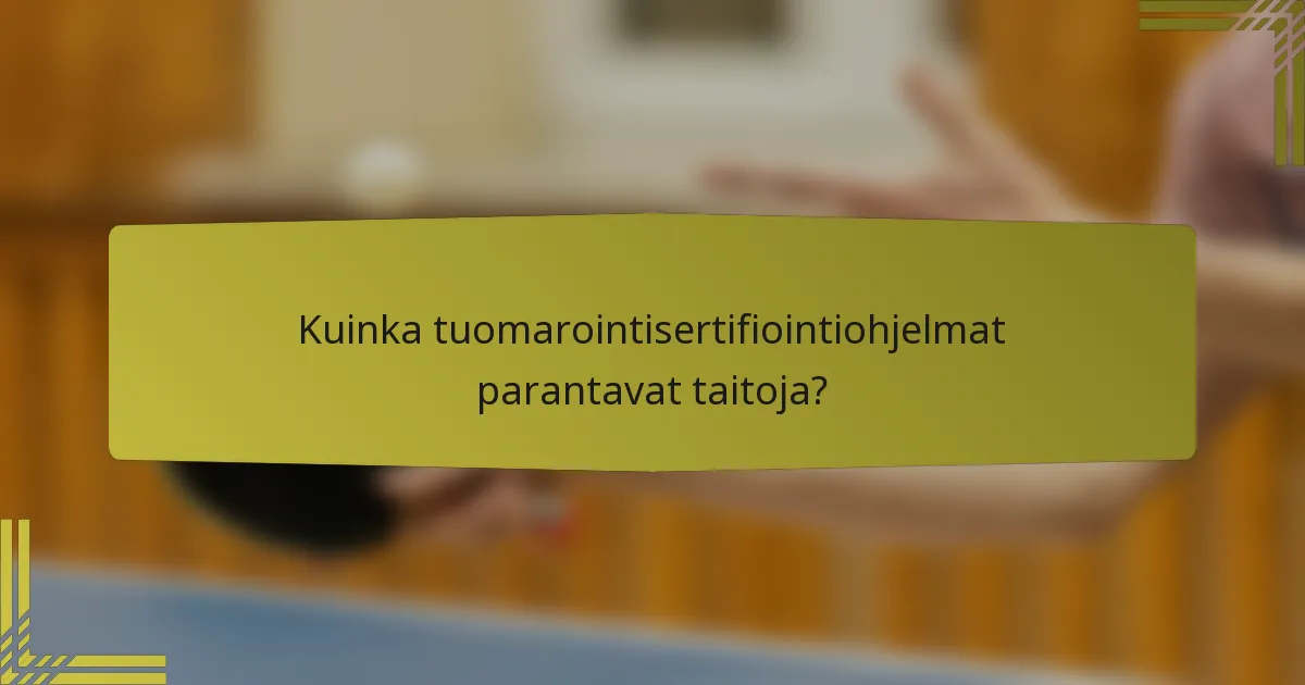 Kuinka tuomarointisertifiointiohjelmat parantavat taitoja?
