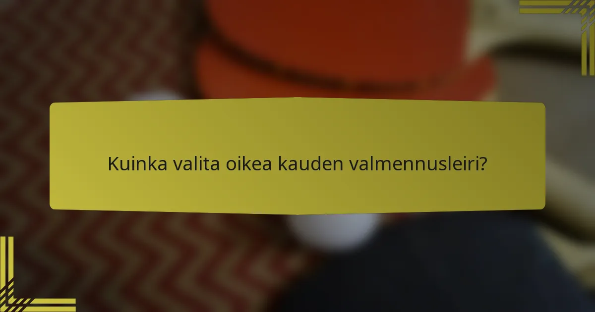 Kuinka valita oikea kauden valmennusleiri?