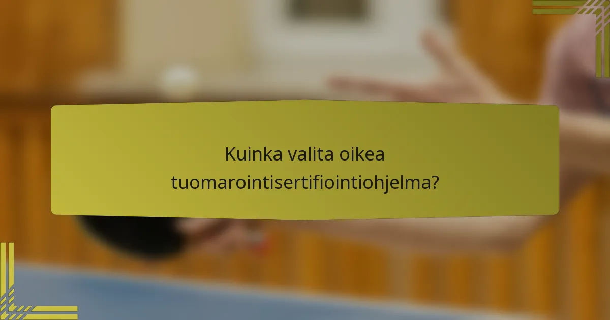 Kuinka valita oikea tuomarointisertifiointiohjelma?