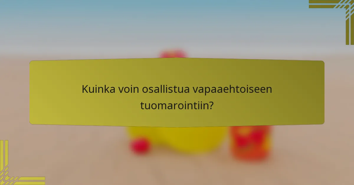 Kuinka voin osallistua vapaaehtoiseen tuomarointiin?