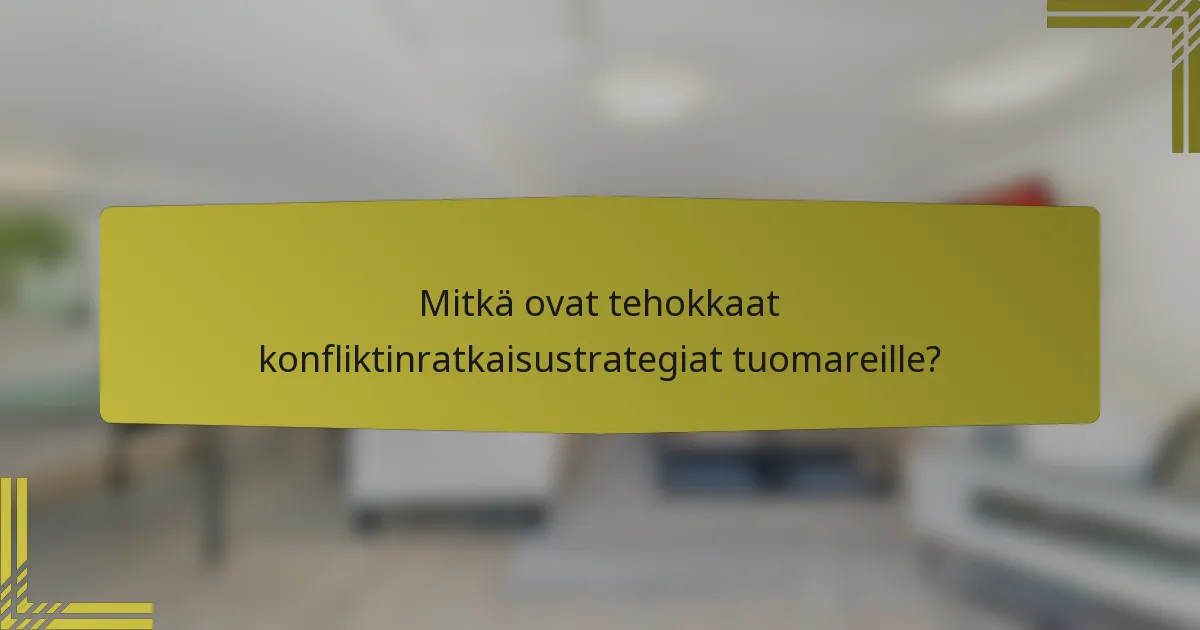Mitkä ovat tehokkaat konfliktinratkaisustrategiat tuomareille?