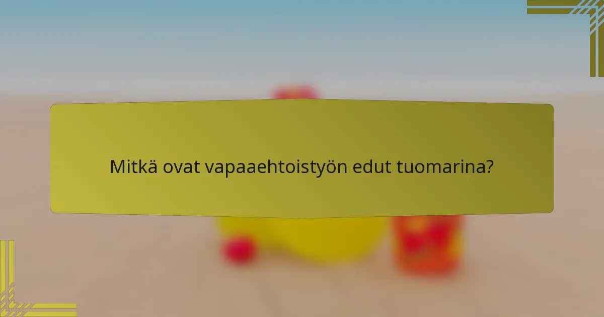 Mitkä ovat vapaaehtoistyön edut tuomarina?