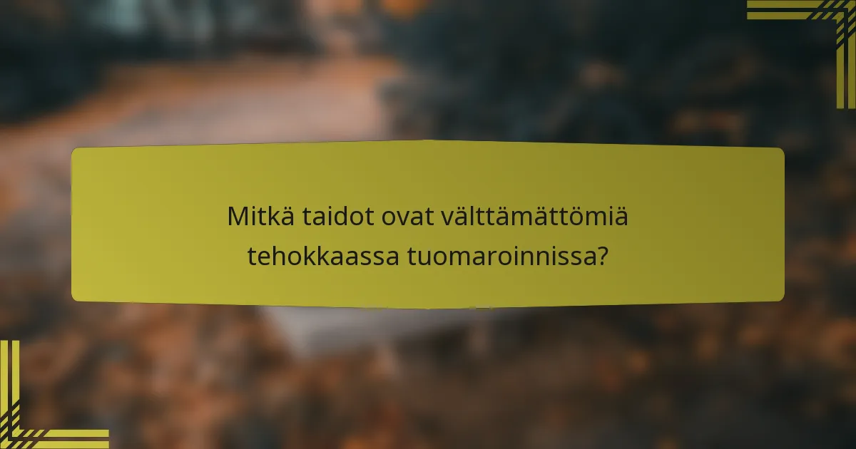 Mitkä taidot ovat välttämättömiä tehokkaassa tuomaroinnissa?