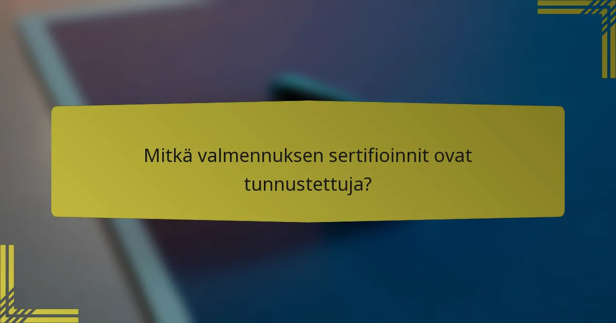 Mitkä valmennuksen sertifioinnit ovat tunnustettuja?
