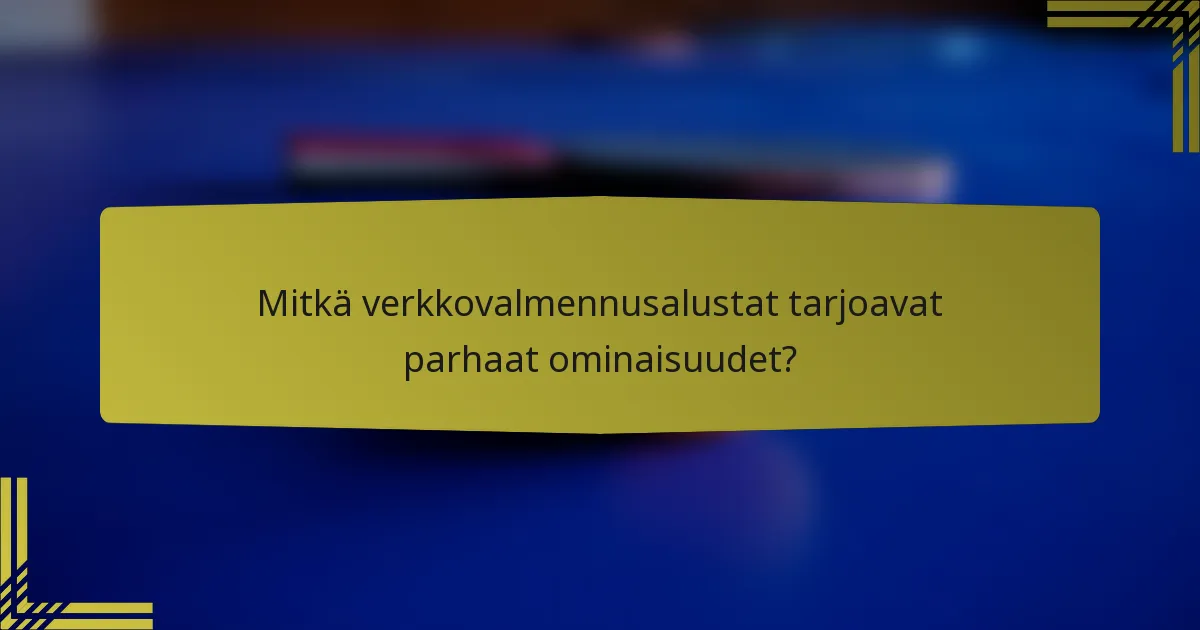 Mitkä verkkovalmennusalustat tarjoavat parhaat ominaisuudet?
